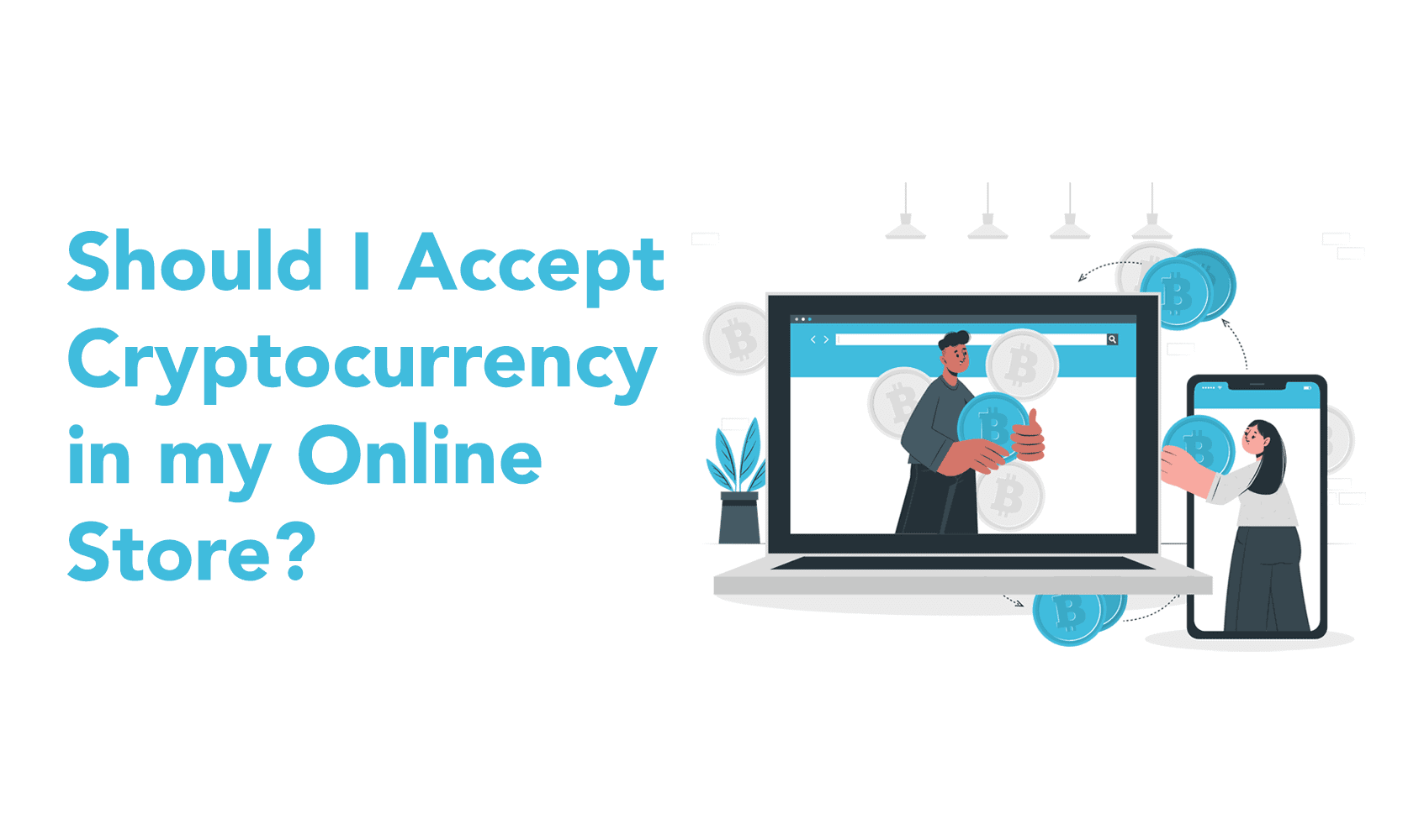 Should Businesses Accept Cryptocurrency in Ecommerce Store?