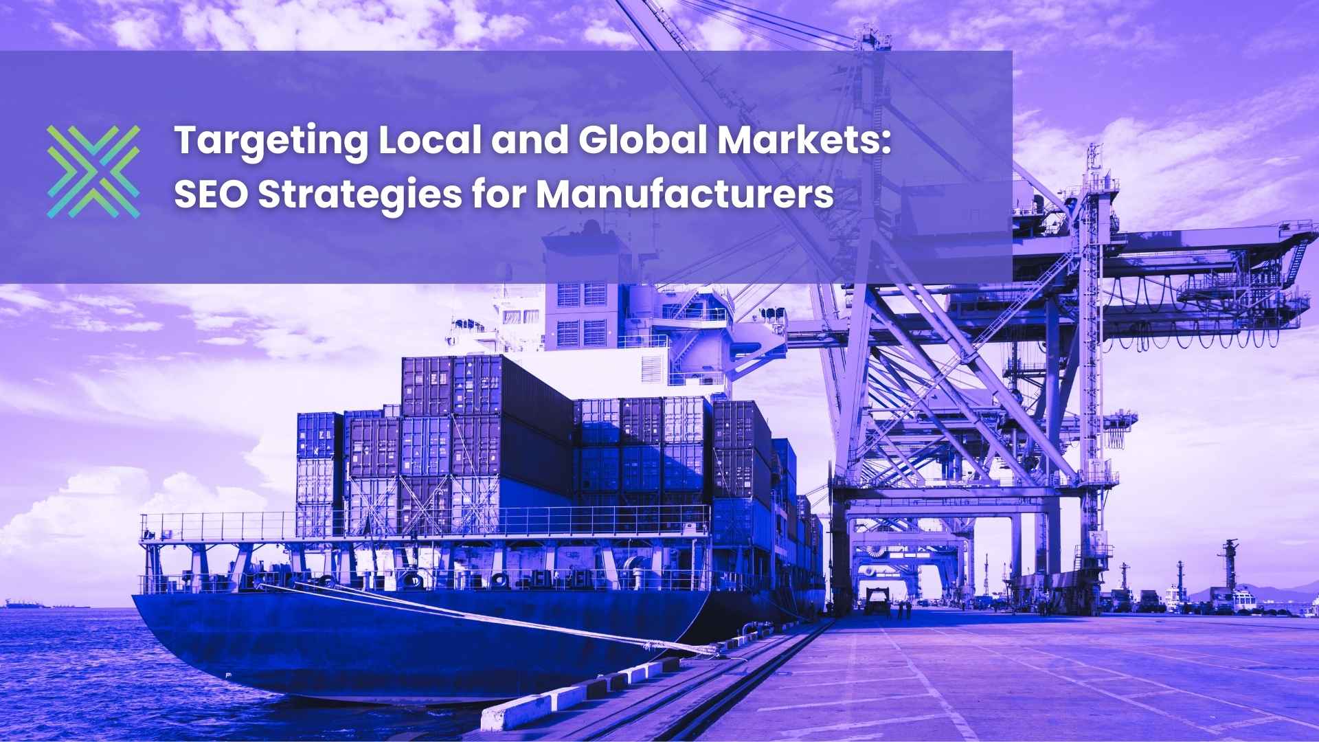 Targeting Local and Global Markets SEO Strategies for Manufacturers