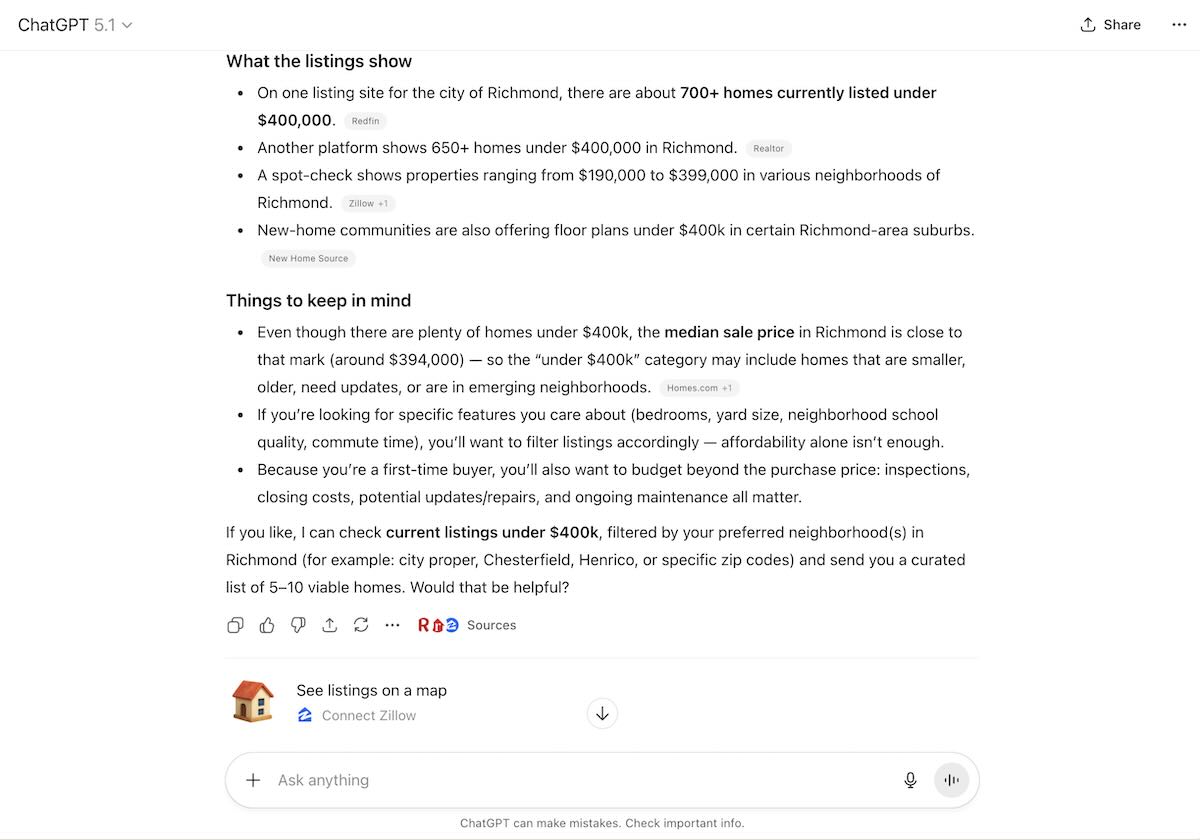 ChatGPT search about available real estate listings and an option to Connect Zillow to see listings on a map. We expect to see more of this sort of native integration with brands and ChatGPT as we move into the future.