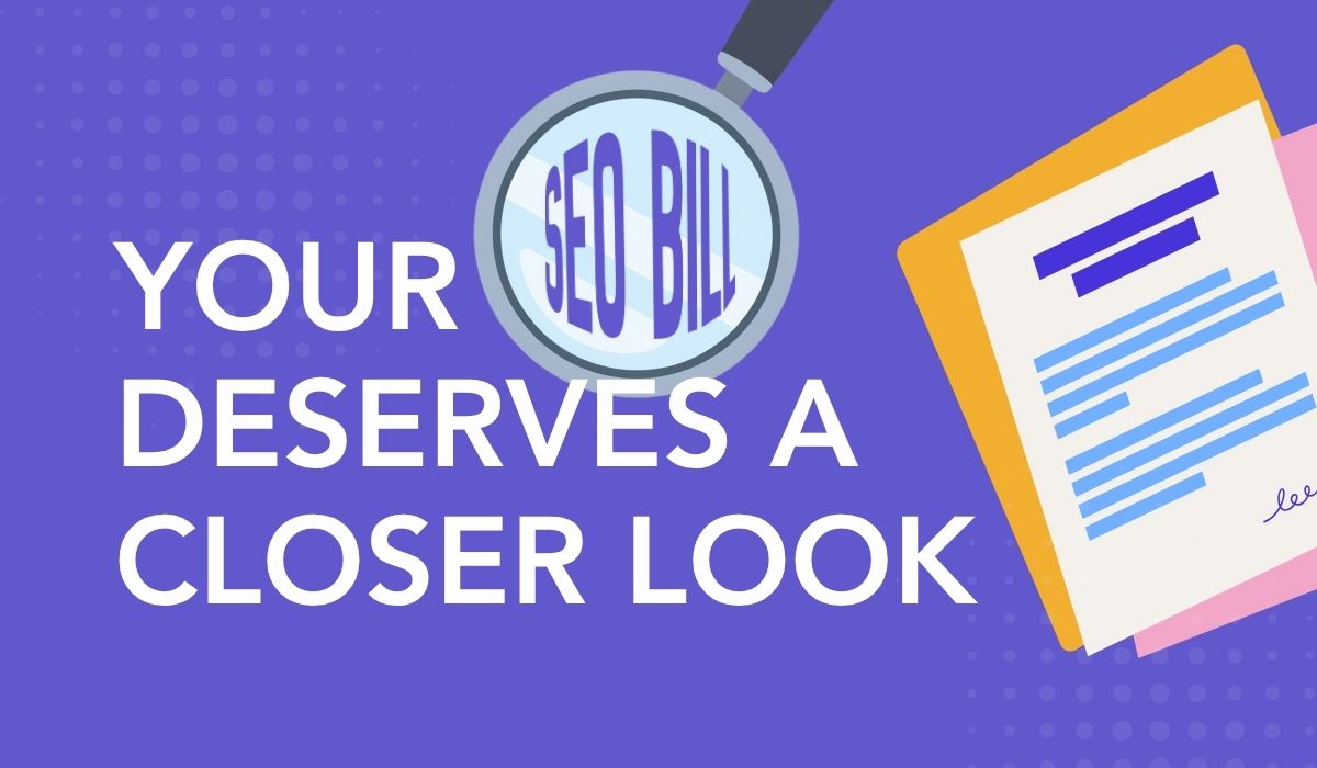 How to Audit Your SEO Invoice. Purple background with Your SEO Bill Deserves a Closer Look text and magnifying glass